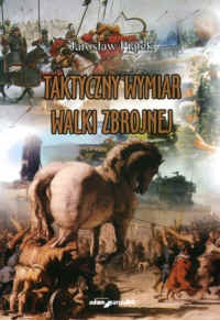 Okładka: Jarosław Piątek - Taktyczny wymiar walki zbrojnej