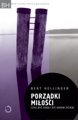 Okładka: Bert Hellinger - Porządki miłości czyli być sobą i żyć swoim życiem