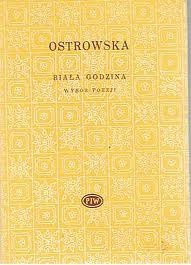Okładka: Bronisława Ostrowska - Biała godzina. Wybór poezji