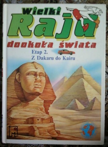 Okładka:  Parramon’s Editorial Team - Wielki Rajd dookoła świata : etap 2 z Dakaru do Kairu
