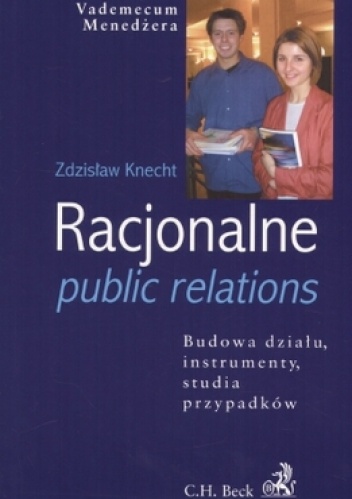 Okładka: Zdzisław Knecht - Racjonalne public relations. Budowa działu, instrumenty, studia przypadków