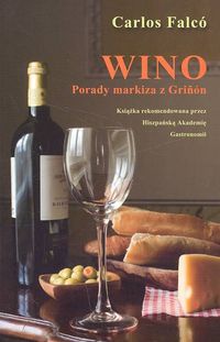 Okładka: Carlos Falco - Wino. Porady Markiza z Grinon