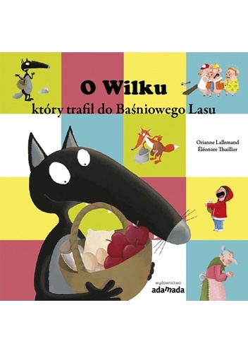 Okładka: Orianne Lallemand - O Wilku który trafił do Baśniowego Lasu