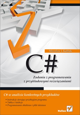 Okładka: Mirosław Kubiak - C#. Zadania z programowania z przykładowymi rozwiązaniami