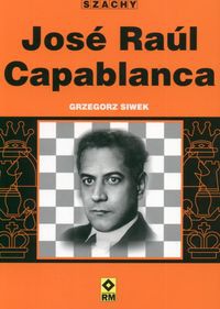 Okładka: Grzegorz Siwek - José Raúl Capablanca
