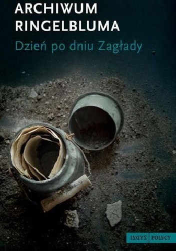 Okładka: Emanuel Ringelblum - Archiwum Ringelbluma. Dzień po dniu Zagłady