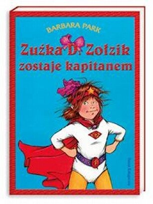 Okładka: Barbara Park - Zuźka D. Zołzik zostaje kapitanem