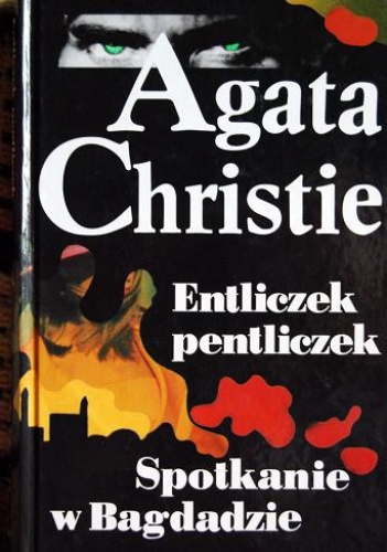 Okładka: Agatha Christie - Entliczek pentliczek; Spotkanie w Bagdadzie