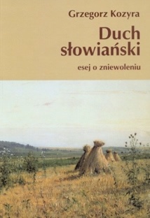 Okładka: Grzegorz Kozyra - Duch słowiański. Esej o zniewoleniu