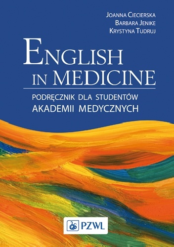Okładka: Joanna Ciecierska - English in Medicine. Podręcznik dla studentów akademii medycznych