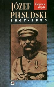 Okładka: Zbigniew Wójcik - Józef Piłsudski 1867-1935
