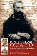 Okładka: Francesco Castelli - Przesłuchanie Ojca Pio. Odtajnione archiwa Watykanu