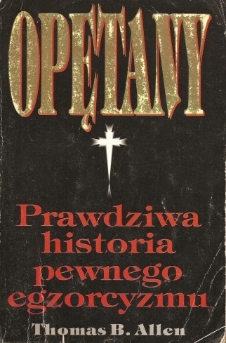 Okładka: Thomas B. Allen - Opętany: Prawdziwa historia pewnego egzorcyzmu