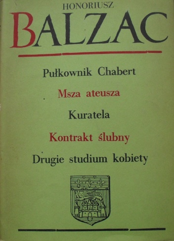 Okładka: Honoré de Balzac - Komedia ludzka. Tom 6. Pułkownik Chabert; Msza ateusza; Kuratela; Kontrakt ślubny; Drugie studium kobiety.