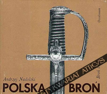 Okładka: Andrzej Nadolski - Polska broń : broń biała