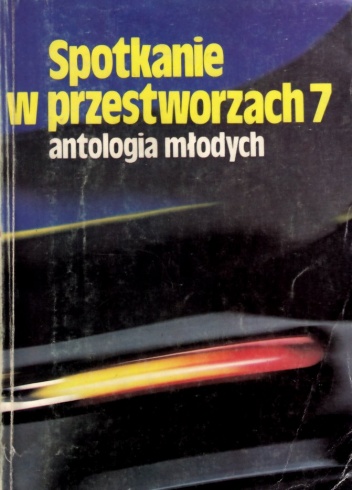 Okładka: Marek Baraniecki - Spotkanie w przestworzach 7: antologia młodych
