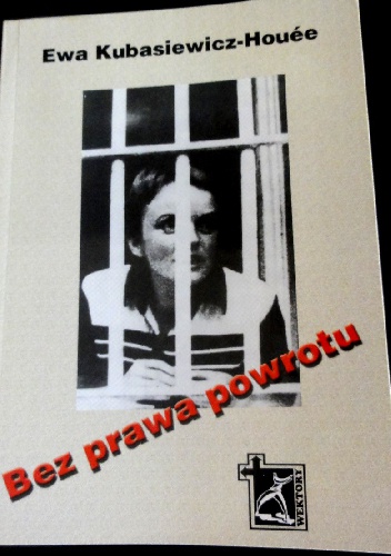 Okładka: Ewa Kubasiewicz-Houée - Bez prawa powrotu