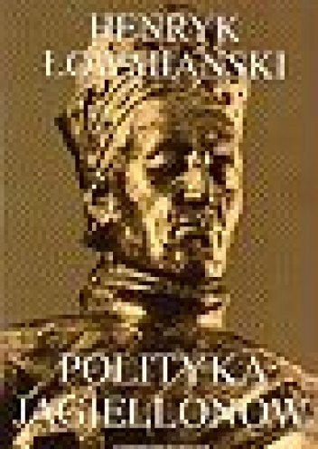 Okładka: Henryk Łowmiański - Polityka Jagiellonów