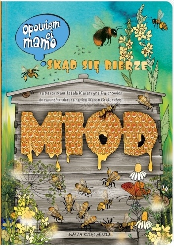Okładka: Marcin Brykczyński - Opowiem ci, mamo, skąd się bierze miód