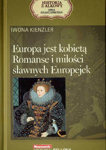 Okładka: Iwona Kienzler - Europa jest kobietą. Romanse i miłości sławnych Europejek