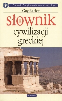 Okładka: Guy Rachet - Słownik cywilizacji greckiej