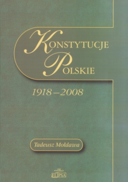 Okładka: Tadeusz Mołdawa - Konstytucje Polskie 1918 - 2008