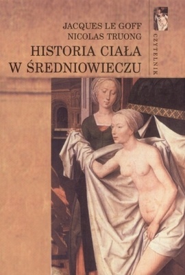 Okładka: Jacques Le Goff - Historia ciała w średniowieczu