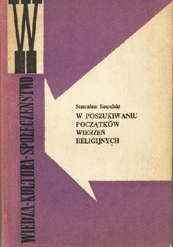 Okładka:  - stanisław kowalski w poszukiwaniu początków wierzeń religijnych, Stanisław Kowalski
