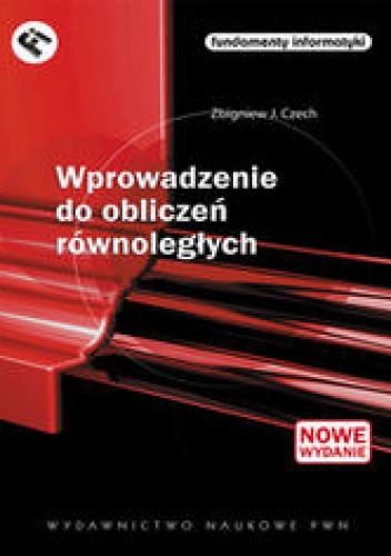 Okładka: Zbigniew J. Czech - Wprowadzenie do obliczeń równoległych