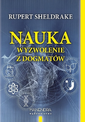 Okładka: Rupert Sheldrake - Nauka - wyzwolenie z dogmatów
