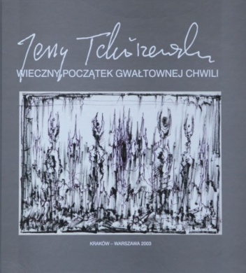 Okładka: Jerzy Tchórzewski - Wieczny początek gwałtownej chwili
