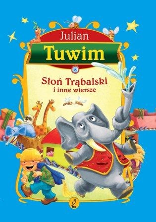 Okładka: Julian Tuwim - Słoń Trąbalski i inne wiersze