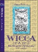 Okładka: Gerina Dunwich - Wicca od A do Z: Encyklopedia współczesnej czarownicy