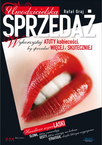 Okładka: Rafał Graj - Uwodzicielska sprzedaż. Wykorzystaj atuty kobiecości, by sprzedać więcej i skuteczniej
