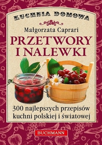 Okładka: Małgorzata Caprari - Przetwory i nalewki