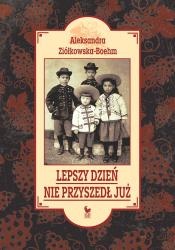 Okładka: Aleksandra Ziółkowska-Boehm - Lepszy dzień nie przyszedł już