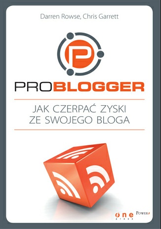 Okładka: Darren Rowse - ProBlogger. Jak czerpać zyski ze swojego bloga