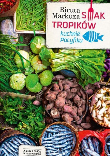 Okładka: Biruta Markuza - Smak tropików. Kuchnie Pacyfiku