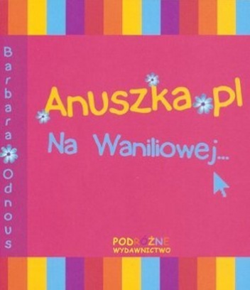 Okładka: Barbara Odnous - Anuszka.pl. Na Waniliowej