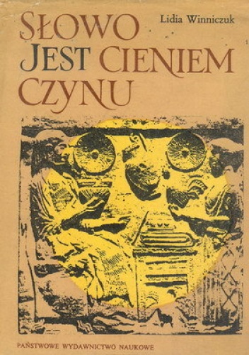 Okładka: Lidia Winniczuk - Słowo jest cieniem czynu czyli Starożytni Grecy i Rzymianie o sobie