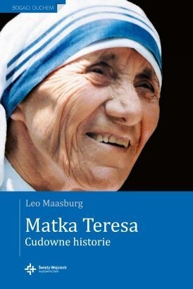 Okładka: Leo Maasburg - Matka Teresa - Cudowne historie