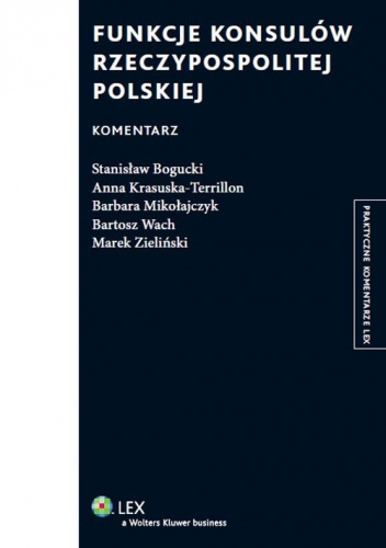 Okładka:  praca zbiorowa - Funkcje konsulów Rzeczypospolitej Polskiej. Komentarz