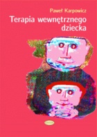 Okładka: Paweł Karpowicz - Terapia wewnętrznego dziecka. Leczenie zranionej duszy