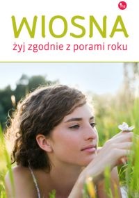 Okładka: Dorota Grupińska - Wiosna. Żyj zgodnie z porami roku