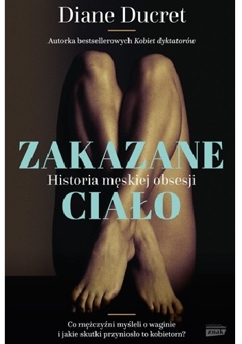 Okładka: Diane Ducret - Zakazane ciało. Historia męskiej obsesji