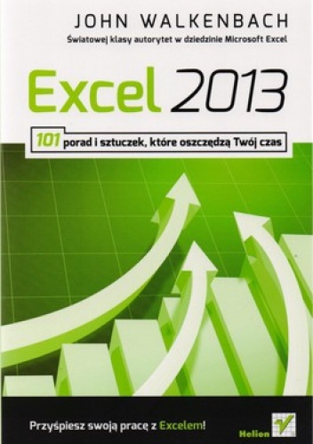 Okładka: John Walkenbach - Excel 2013. 101 porad i sztuczek, które oszczędzą Twój czas