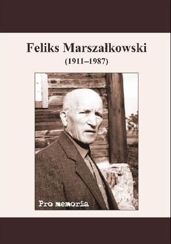 Okładka: Józef Borzyszkowski - Pro memoria. Feliks Marszałkowski (1911-1987)