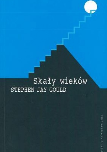 Okładka: Stephen Jay Gould - Skały wieków. Nauka i religia w pełni życia.