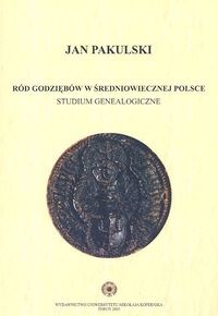Okładka: Jan Pakulski - Ród Godziębów w średniowiecznej Polsce studium genealogiczne