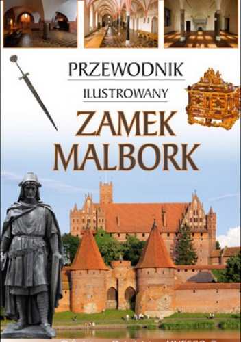 Okładka: Mariusz Mierzwiński - Zamek Malbork. Przewodnik ilustrowany